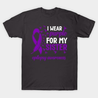 Epilepsy Awareness I Wear Purple For My Sister Epilepsy T-Shirt